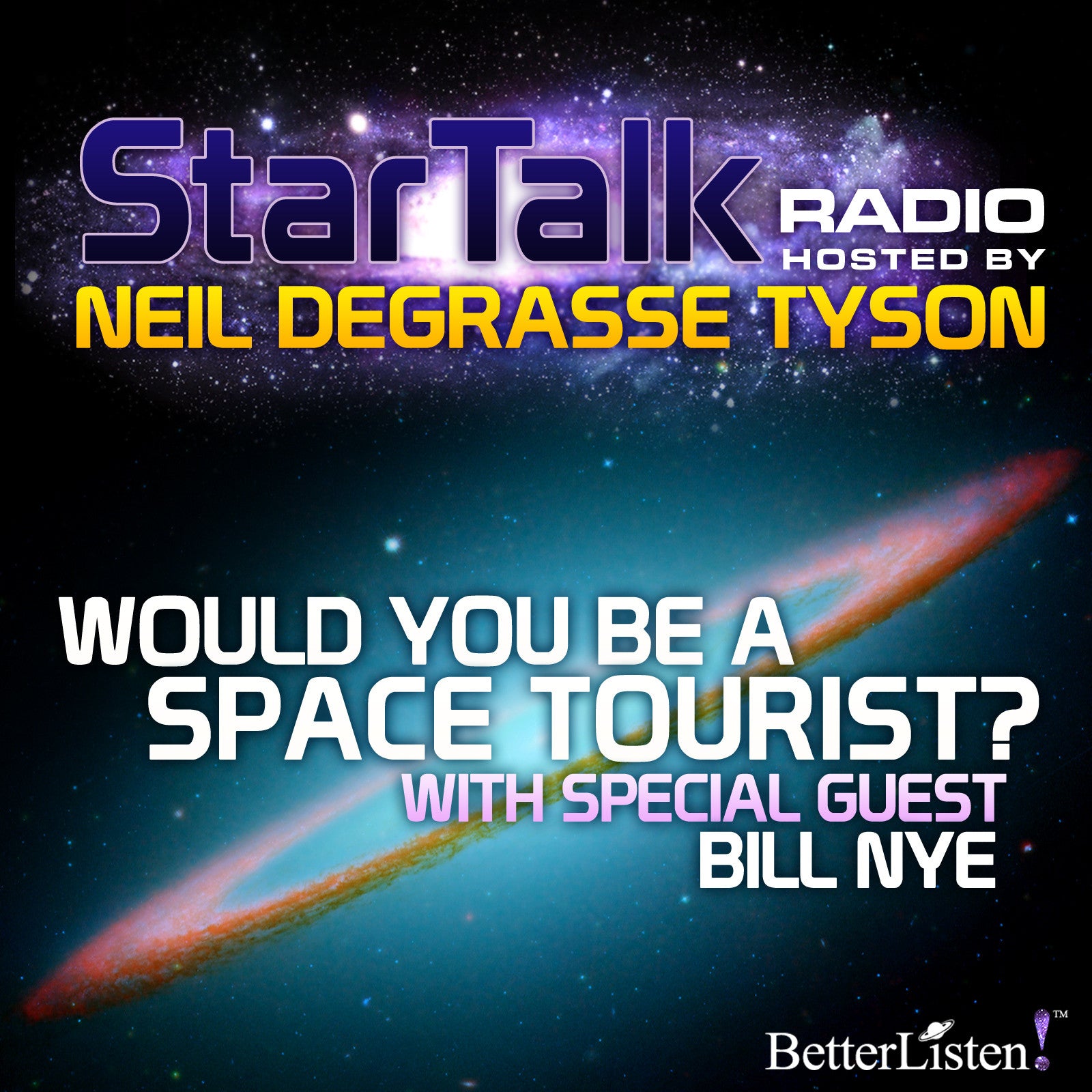 Would You be a Space Tourist? With Special Guest Bill Nye Audio Program StarTalk - BetterListen!