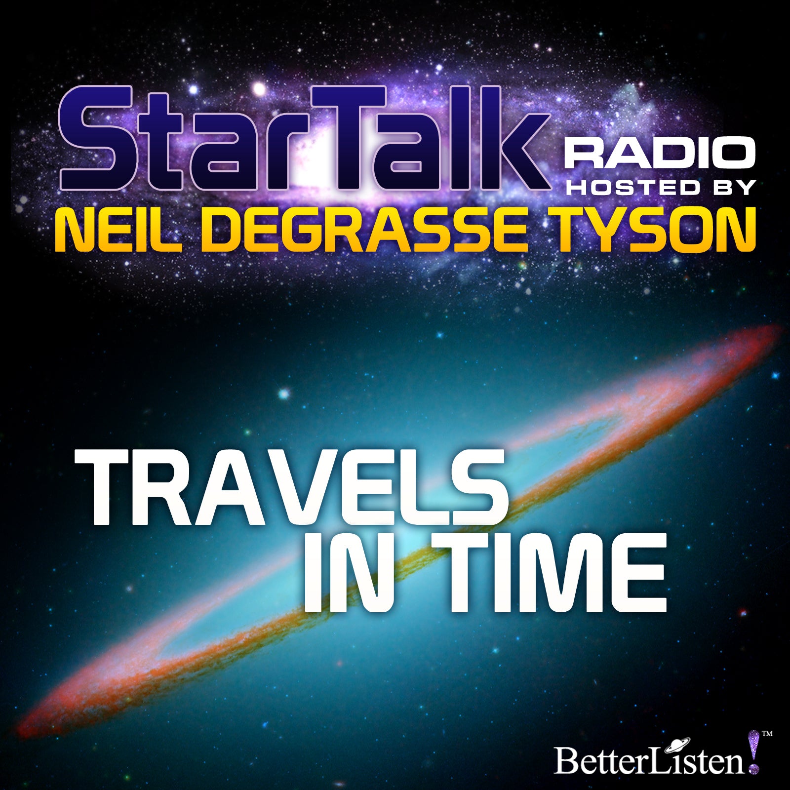 Travels in Time with Neil deGrasse Tyson Audio Program StarTalk - BetterListen!