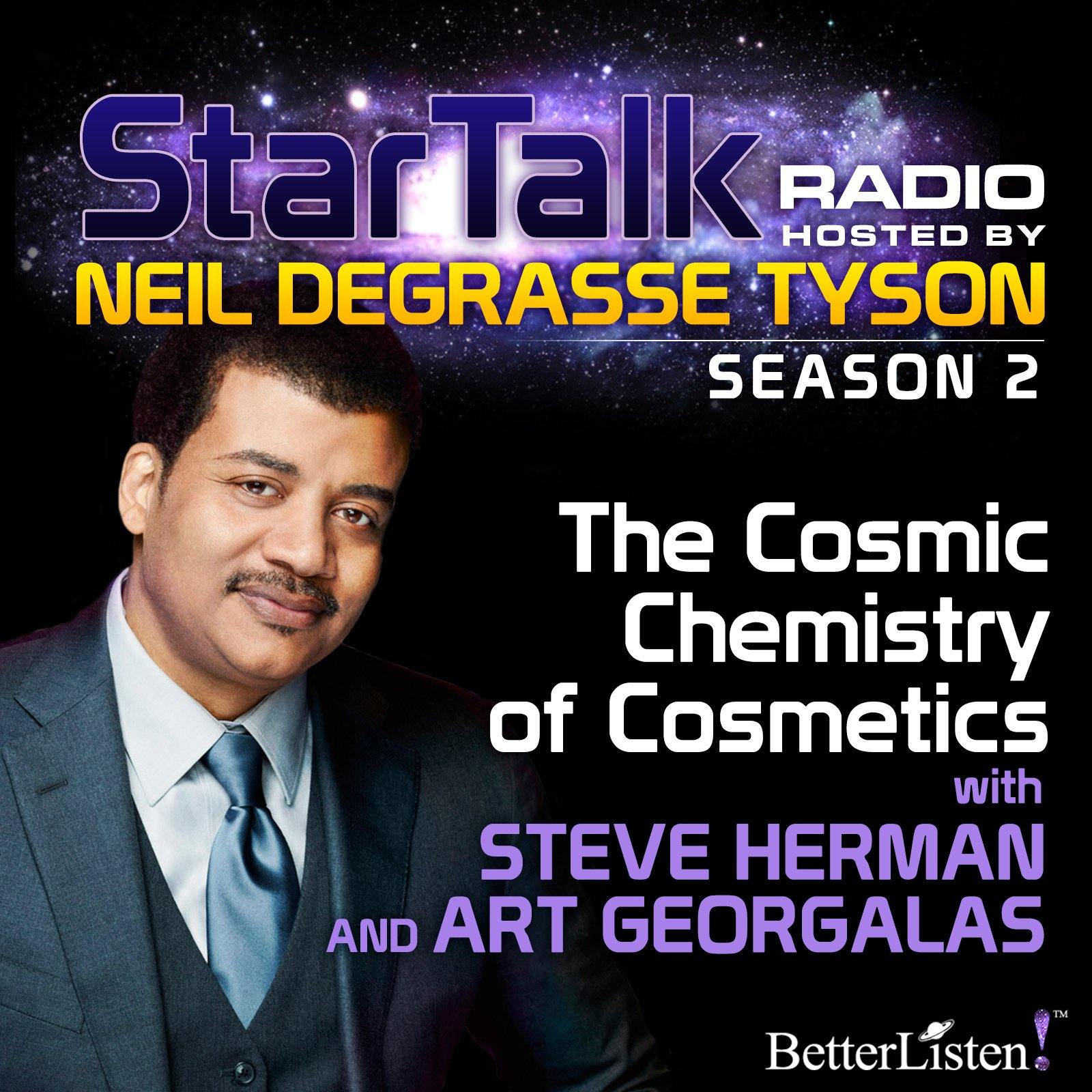 The Cosmic Chemistry of Cosmetics with Neil deGrasse Tyson - BetterListen!