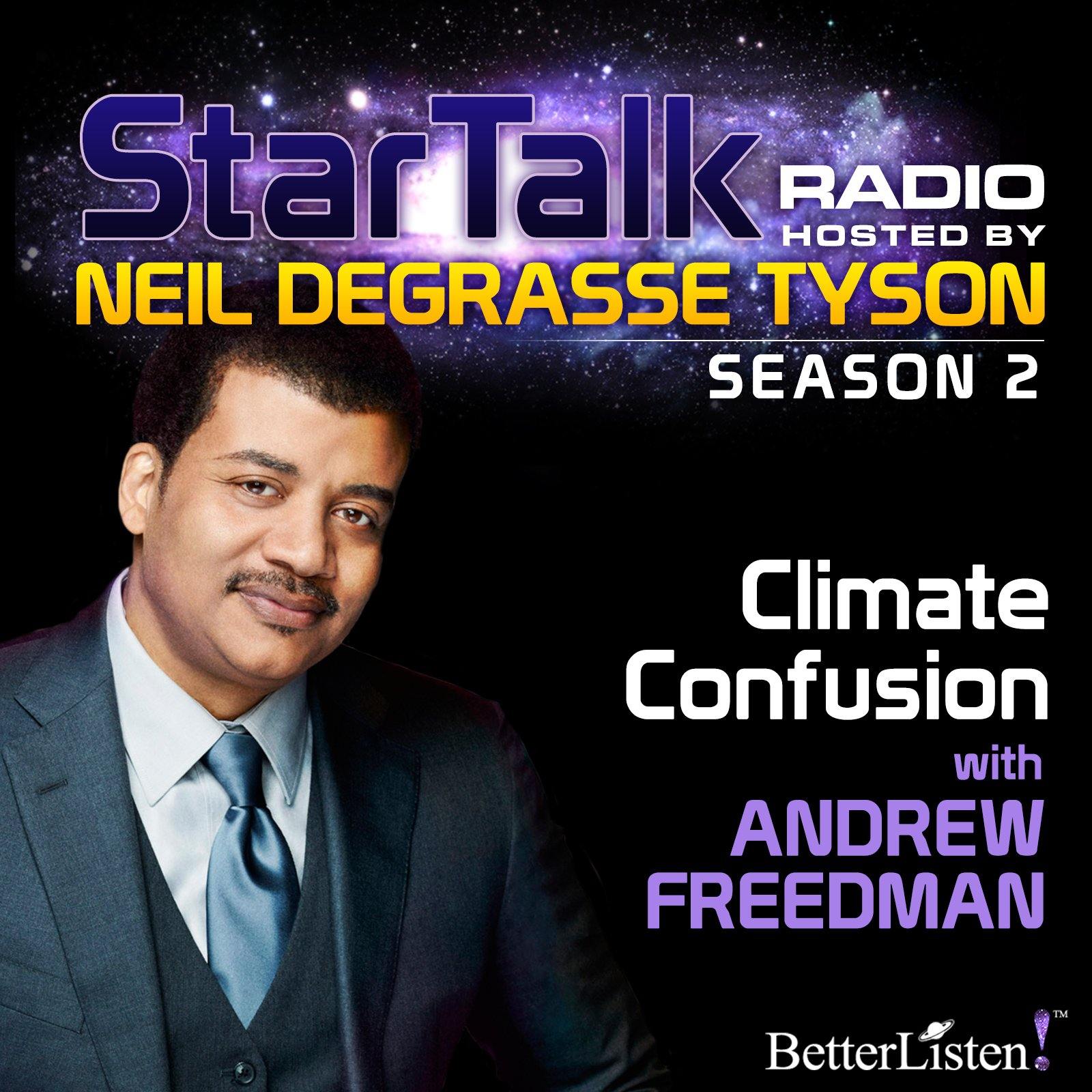 Climate Confusion with Neil deGrasse Tyson Audio Program StarTalk - BetterListen!