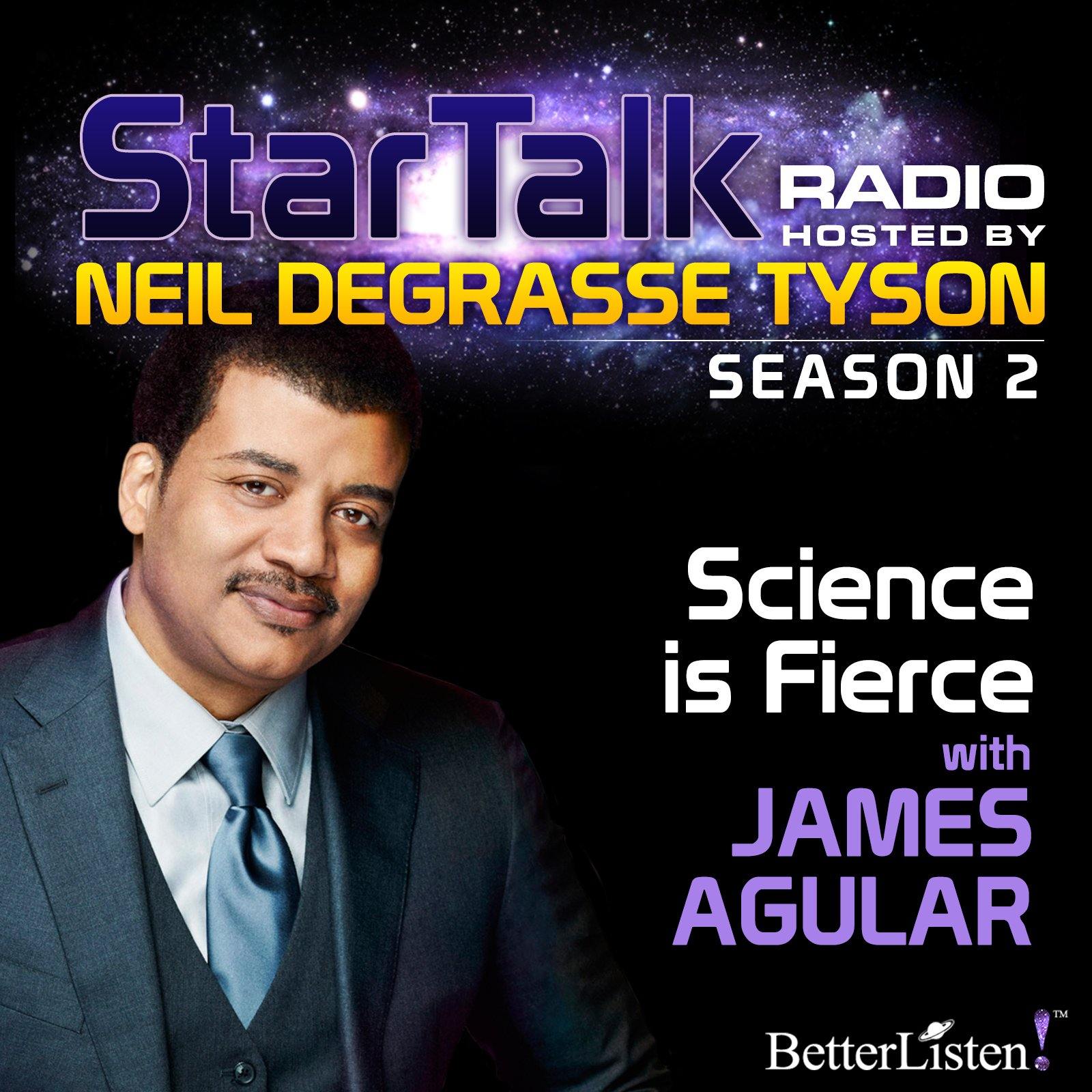 Science is Fierce with Neil deGrasse Tyson Audio Program StarTalk - BetterListen!