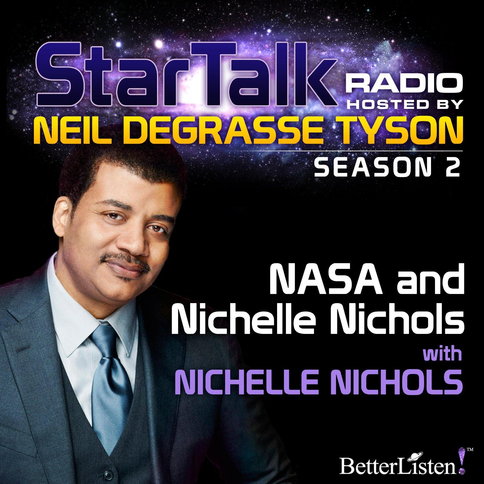 NASA and Nichelle Nichols with Neil deGrasse Tyson Audio Program StarTalk - BetterListen!