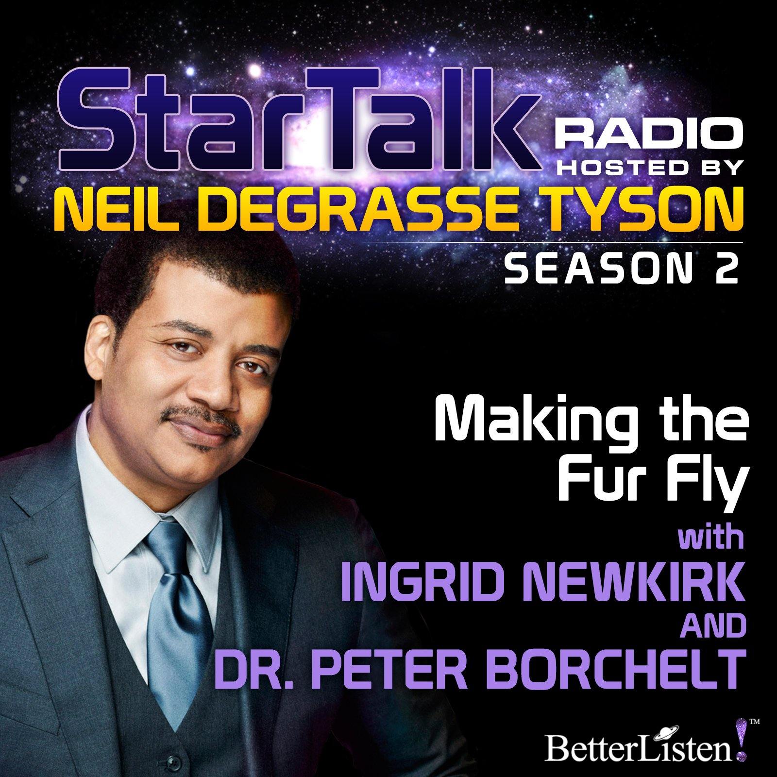 Making the Fur Fly with Neil deGrasse Tyson Audio Program StarTalk - BetterListen!