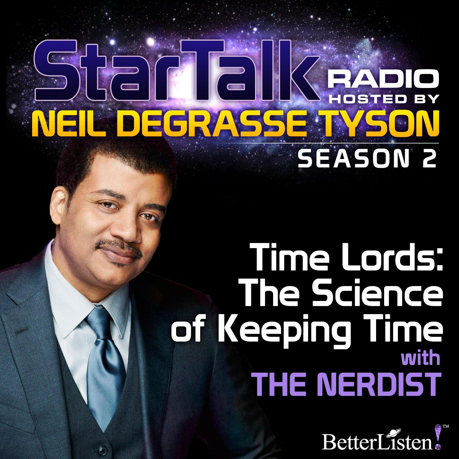 Time Lords: The Science of Keeping Time with Neil deGrasse Tyson Audio Program StarTalk - BetterListen!