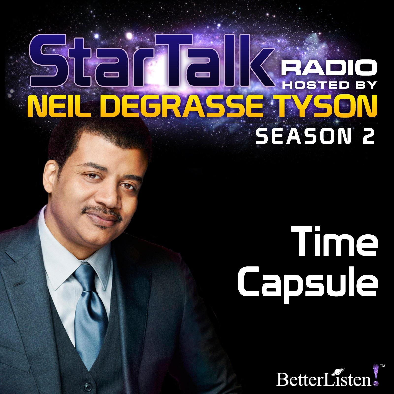 Season 2 Time Capsule with Neil deGrasse Tyson with special guest Whoopi Goldberg Audio Program StarTalk - BetterListen!