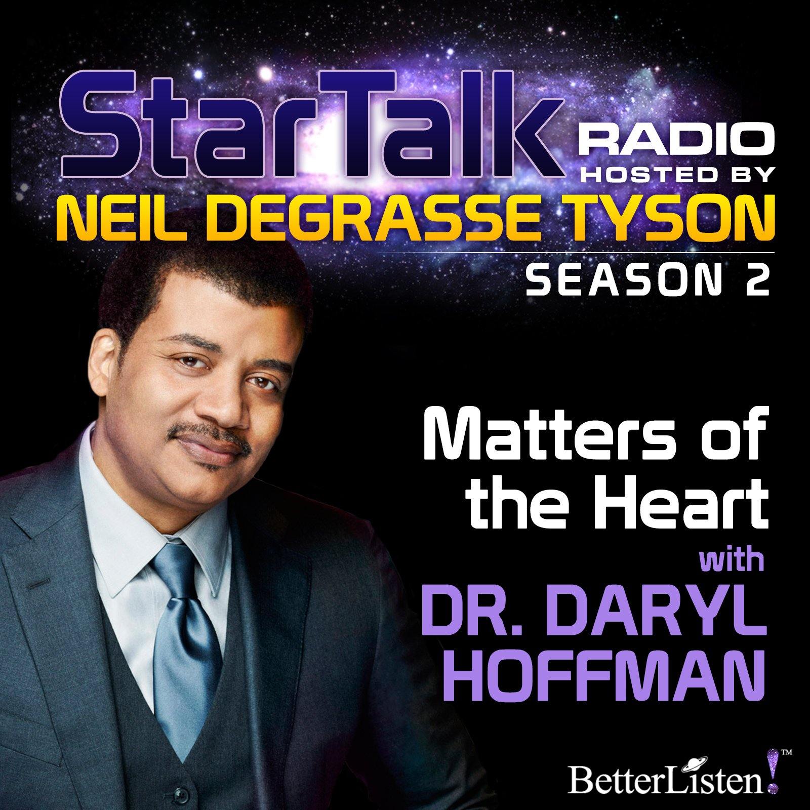 Matters of the Heart with Neil deGrasse Tyson Audio Program StarTalk - BetterListen!