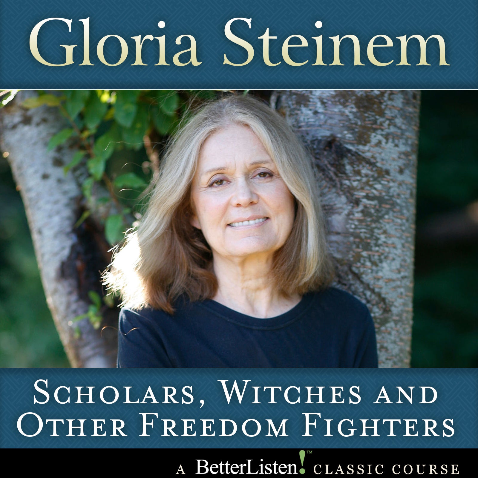 Scholars, Witches and Other Freedom Fighters by Gloria Steinem