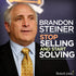 Stop Selling and Start Solving with Brandon Steiner Audio Program Business - BetterListen!