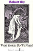 What Stories Do We Need? with Robert Bly Audio Program BetterListen! - BetterListen!