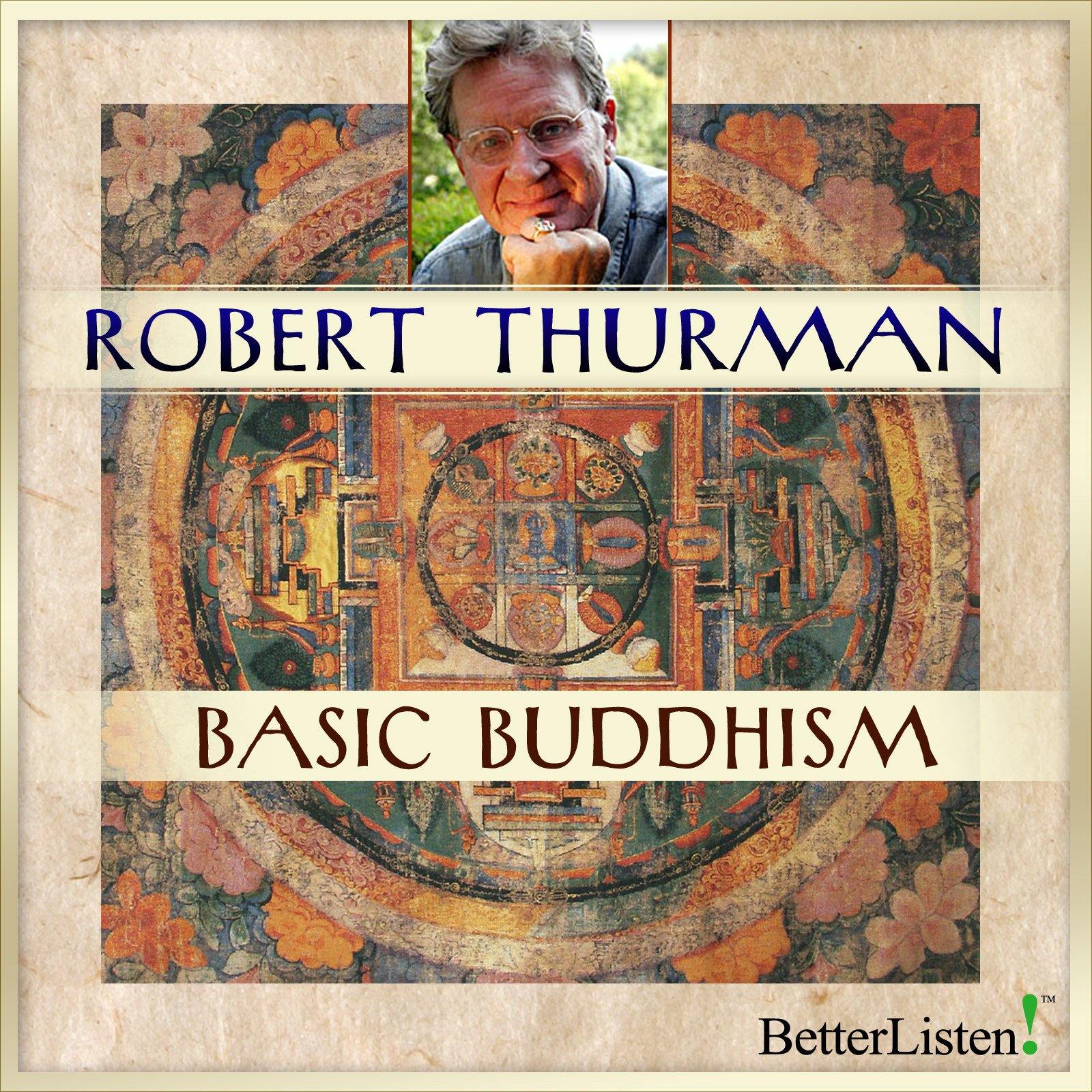 Basic Buddhism with Robert Thurman Audio Program Robert Thurman - BetterListen!
