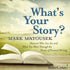 What's Your Story with Mark Matousek Audio Program BetterListen! - BetterListen!