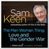 The Man Woman Thing: Love and The Gender War Audio Program Sam Keen - BetterListen!