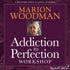 Addiction to Perfection with Marion Woodman Audio Program Marion Woodman - BetterListen!