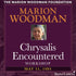 Chrysalis Encountered with Marion Woodman - BetterListen!