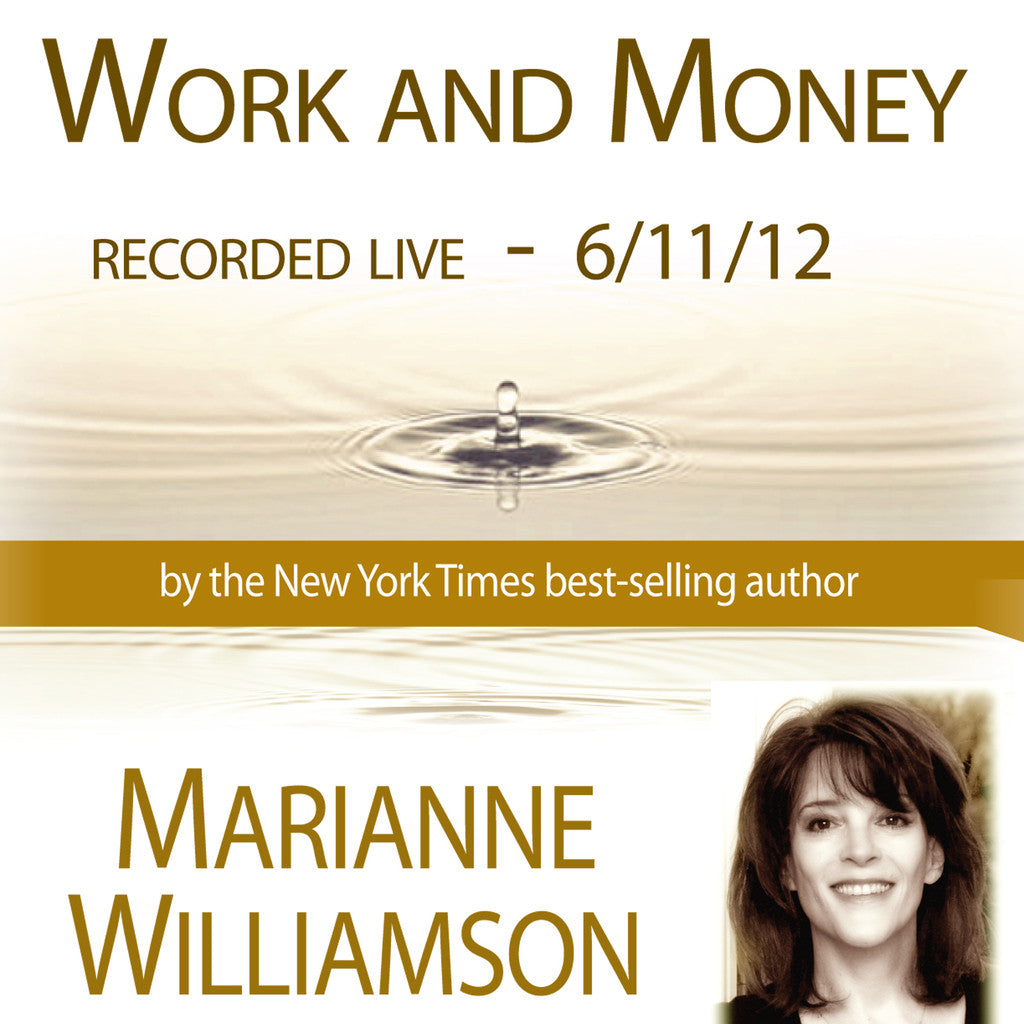 Work and Money with Marianne Williamson Audio Program Marianne Williamson - BetterListen!