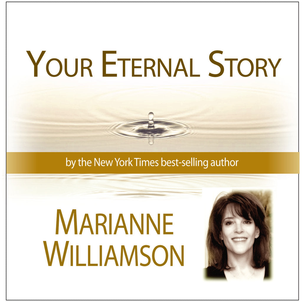 Your Eternal Story Audio Program Marianne Williamson - BetterListen!